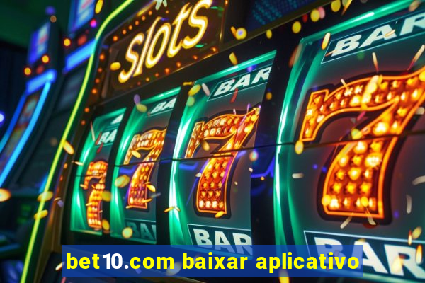 bet10.com baixar aplicativo